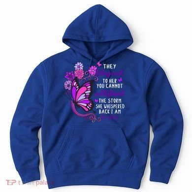 They Whispered To Her You Cannot Withstand The Storm Meaningful Gift Hoodie