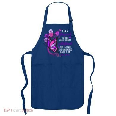 They Whispered To Her You Cannot Withstand The Storm Meaningful Gift Apron