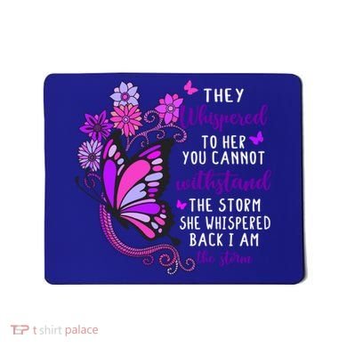 They Whispered To Her You Cannot Withstand The Storm Meaningful Gift Mousepad