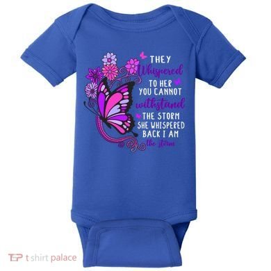 They Whispered To Her You Cannot Withstand The Storm Meaningful Gift Baby Bodysuit
