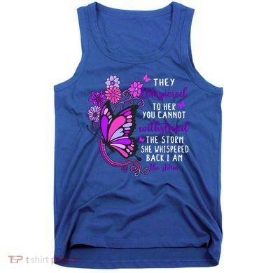 They Whispered To Her You Cannot Withstand The Storm Meaningful Gift Tank Top