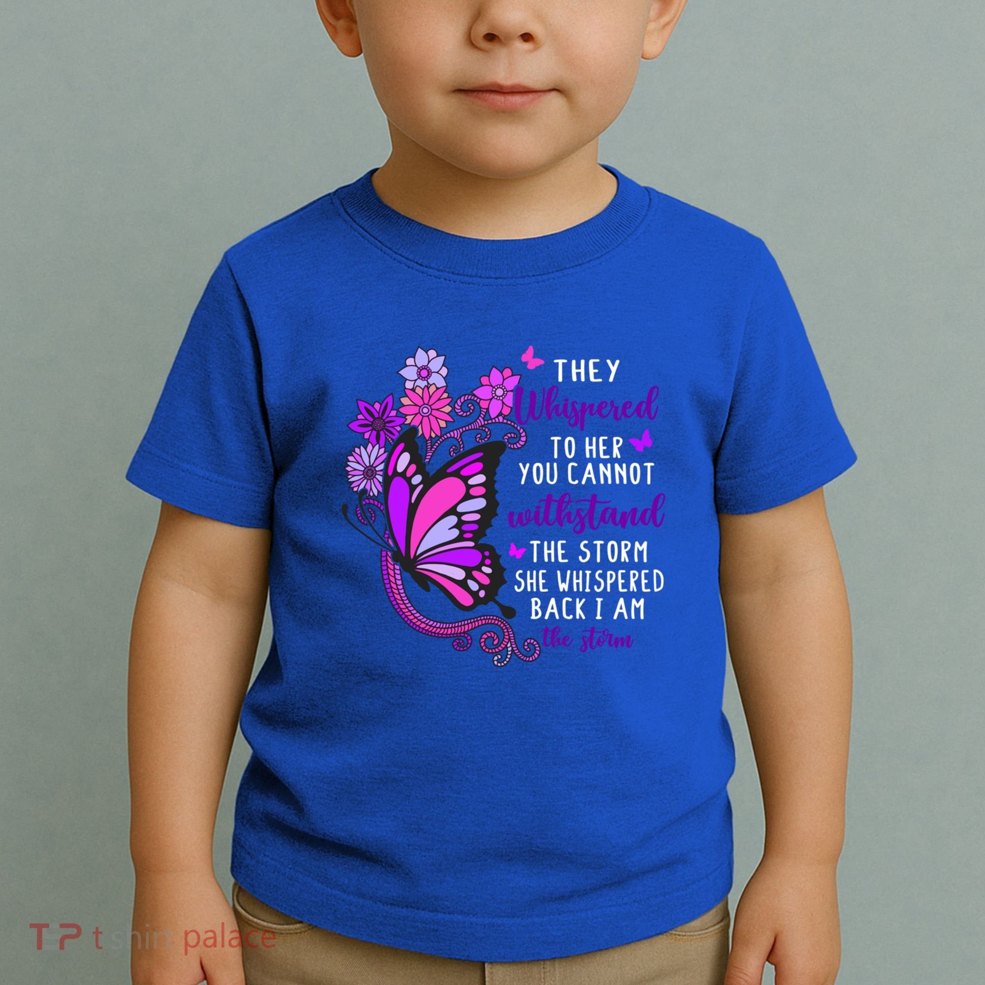They Whispered To Her You Cannot Withstand The Storm Meaningful Gift Toddler T-Shirt