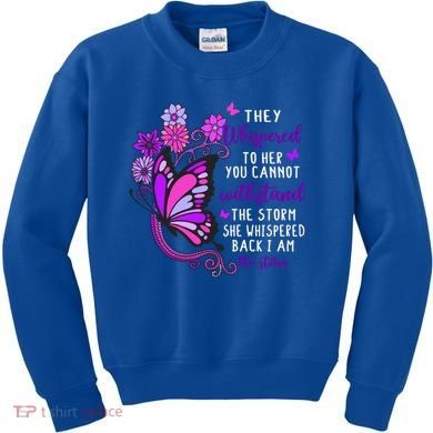 They Whispered To Her You Cannot Withstand The Storm Meaningful Gift Kids Sweatshirt