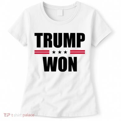 Trump Won Women's T-Shirt