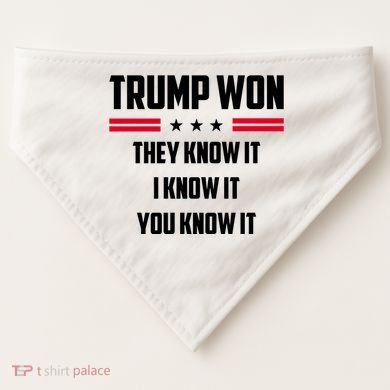 Trump Won They Know It I Know It You Know It USA-Made Doggie Bandana