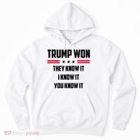 Trump Won They Know It I Know It You Know It Hoodie thumb 0