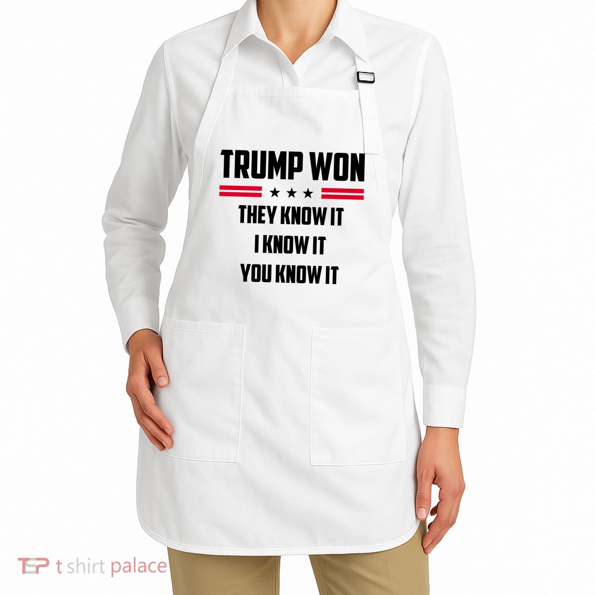 Trump Won They Know It I Know It You Know It Apron