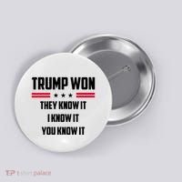 Trump Won They Know It I Know It You Know It Button thumb 0
