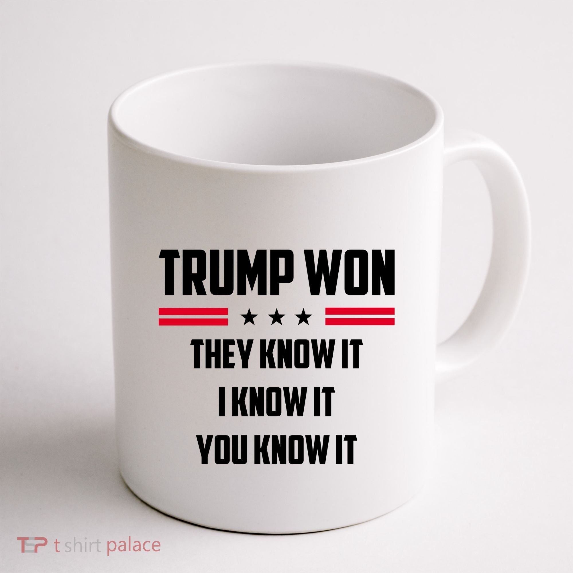 Trump Won They Know It I Know It You Know It Coffee Mug
