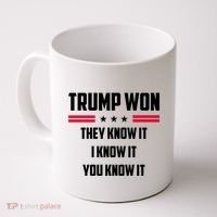 Trump Won They Know It I Know It You Know It Coffee Mug thumb 0