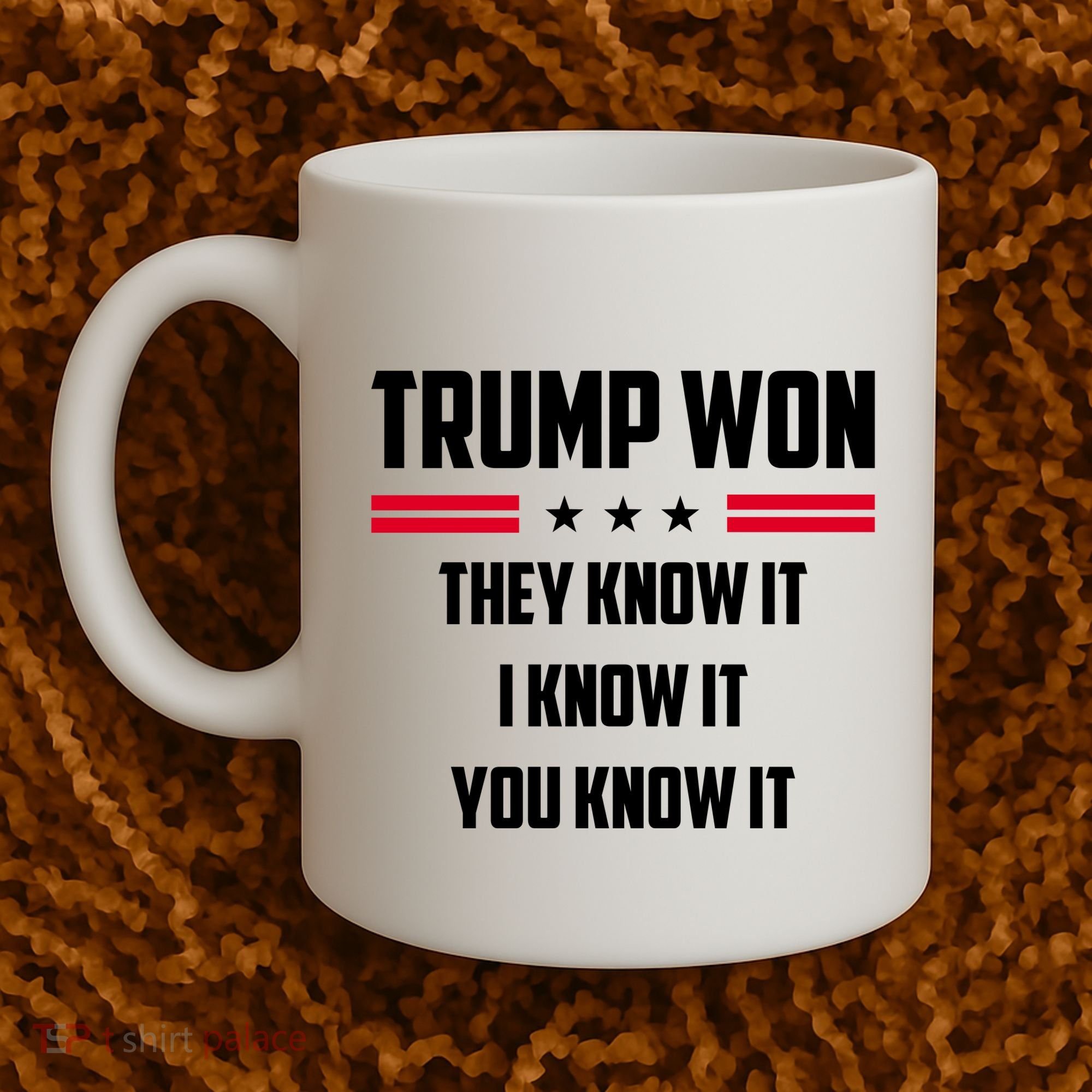 Trump Won They Know It I Know It You Know It Coffee Mug