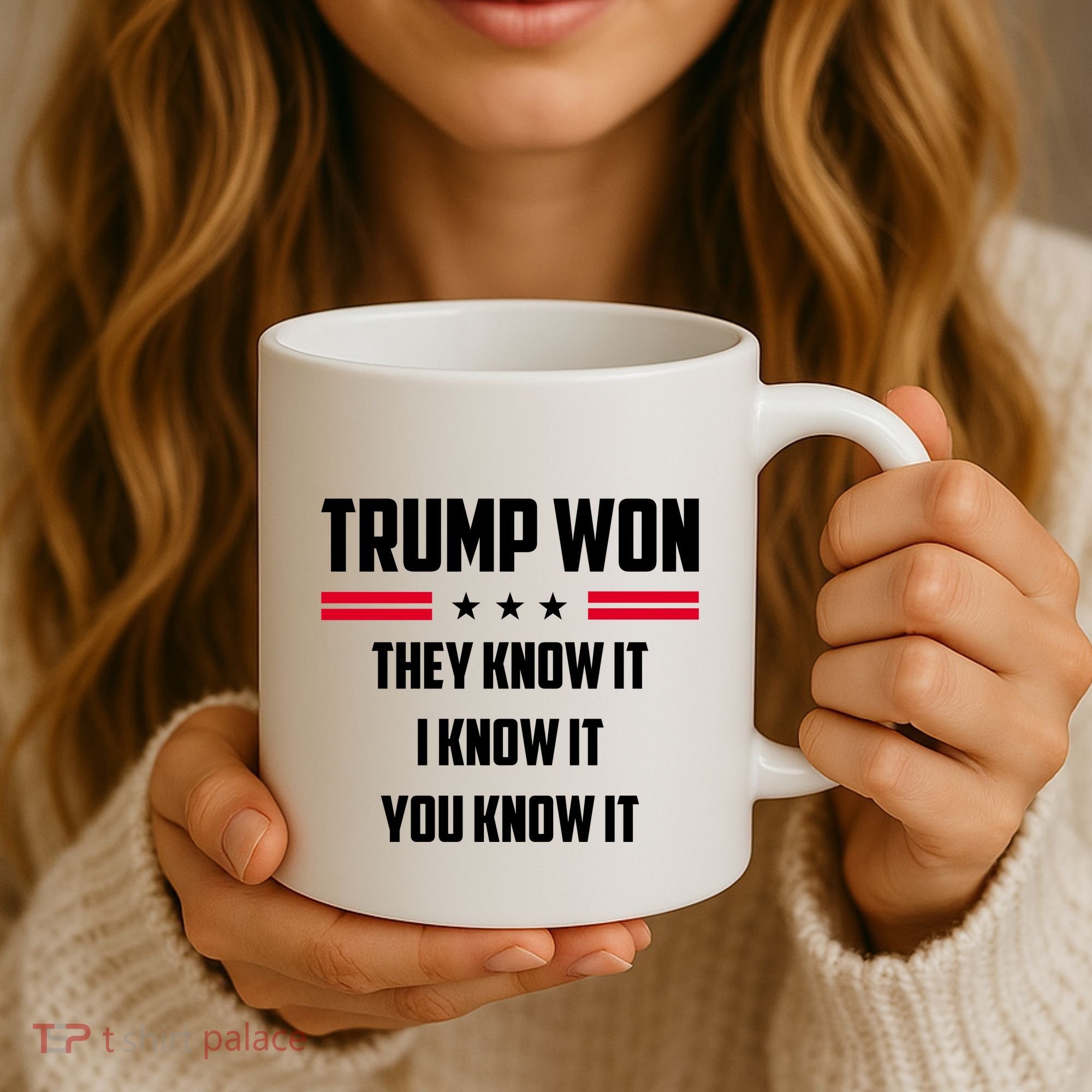 Trump Won They Know It I Know It You Know It Coffee Mug