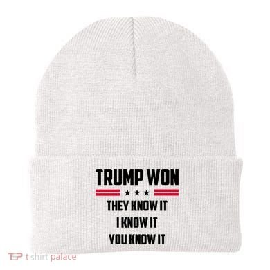Trump Won They Know It I Know It You Know It Beanie