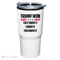 Trump Won They Know It I Know It You Know It Tumbler thumb 0