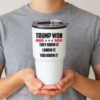 Trump Won They Know It I Know It You Know It Tumbler thumb 2
