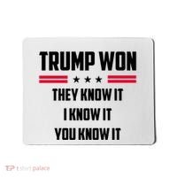 Trump Won They Know It I Know It You Know It Mousepad thumb 0