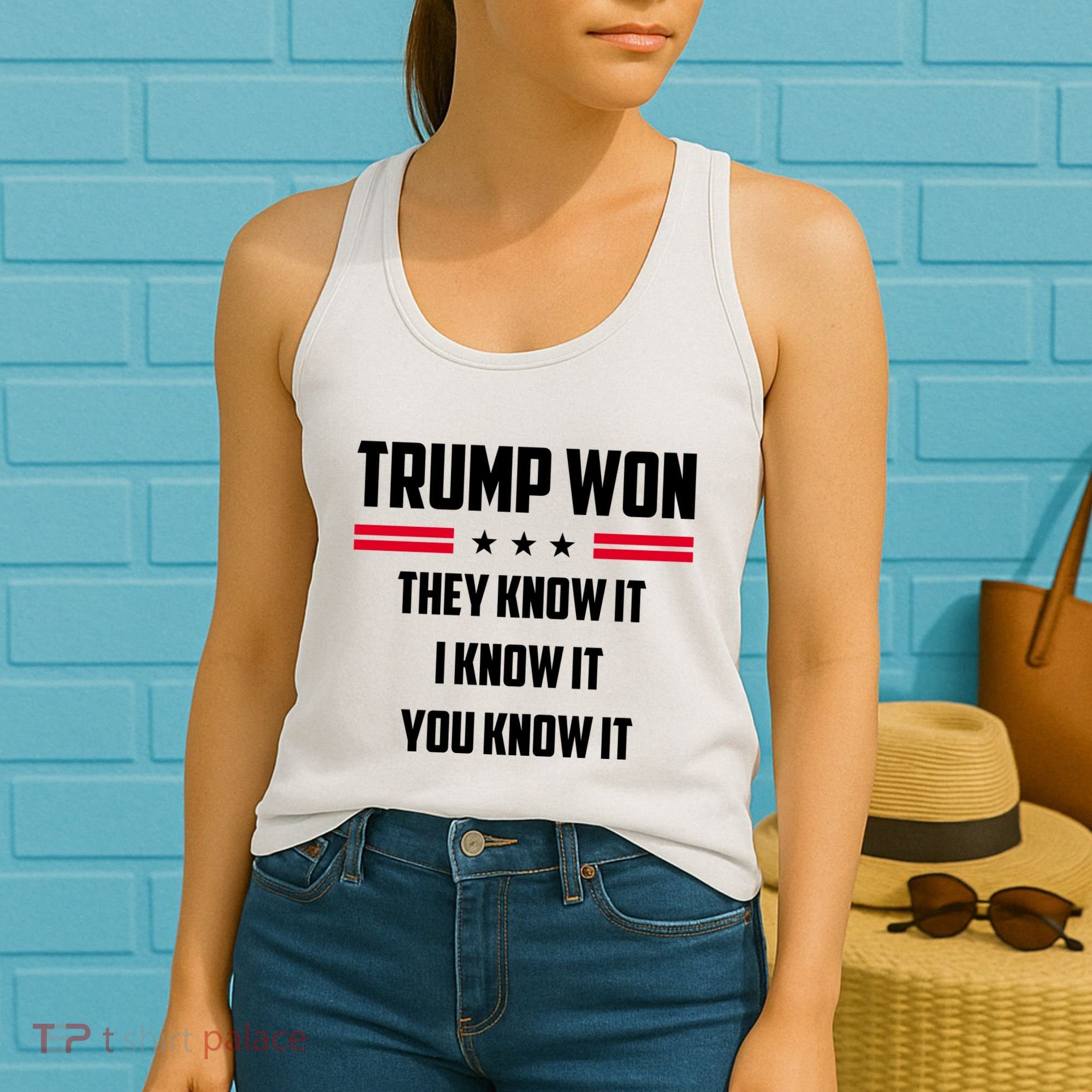Trump Won They Know It I Know It You Know It Women's Tank Top
