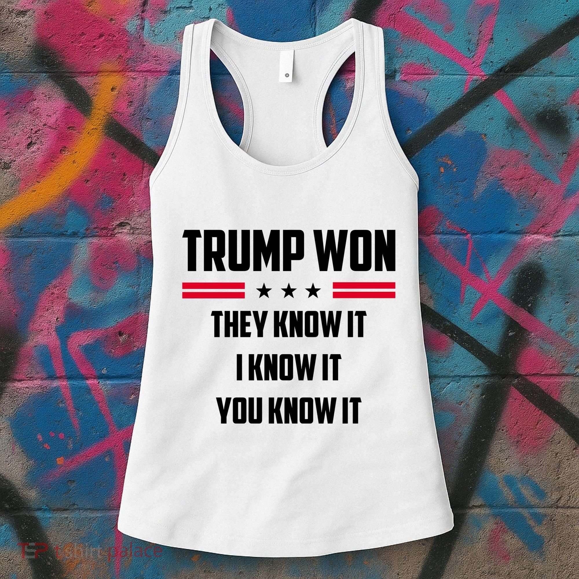 Trump Won They Know It I Know It You Know It Women's Tank Top