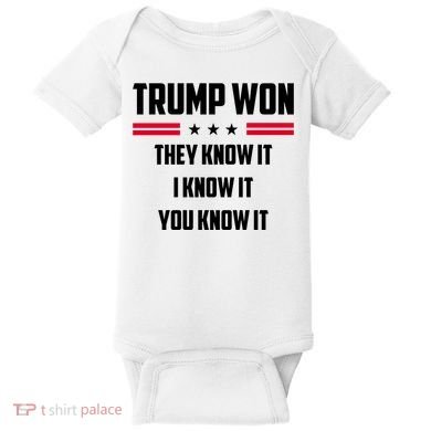Trump Won They Know It I Know It You Know It Baby Bodysuit
