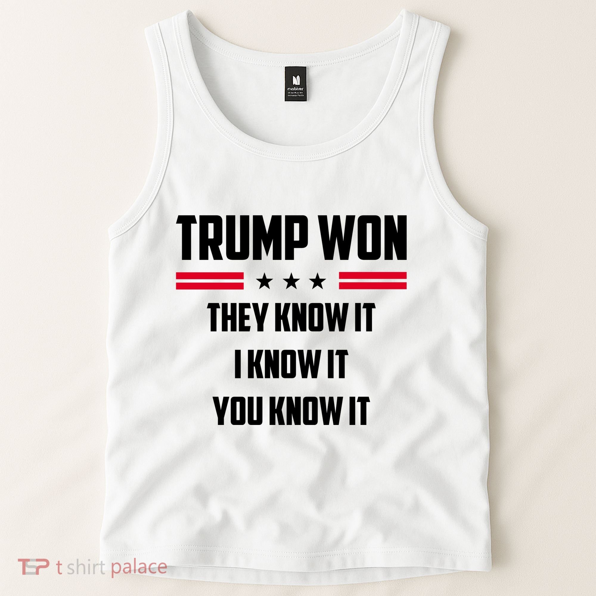 Trump Won They Know It I Know It You Know It Tank Top