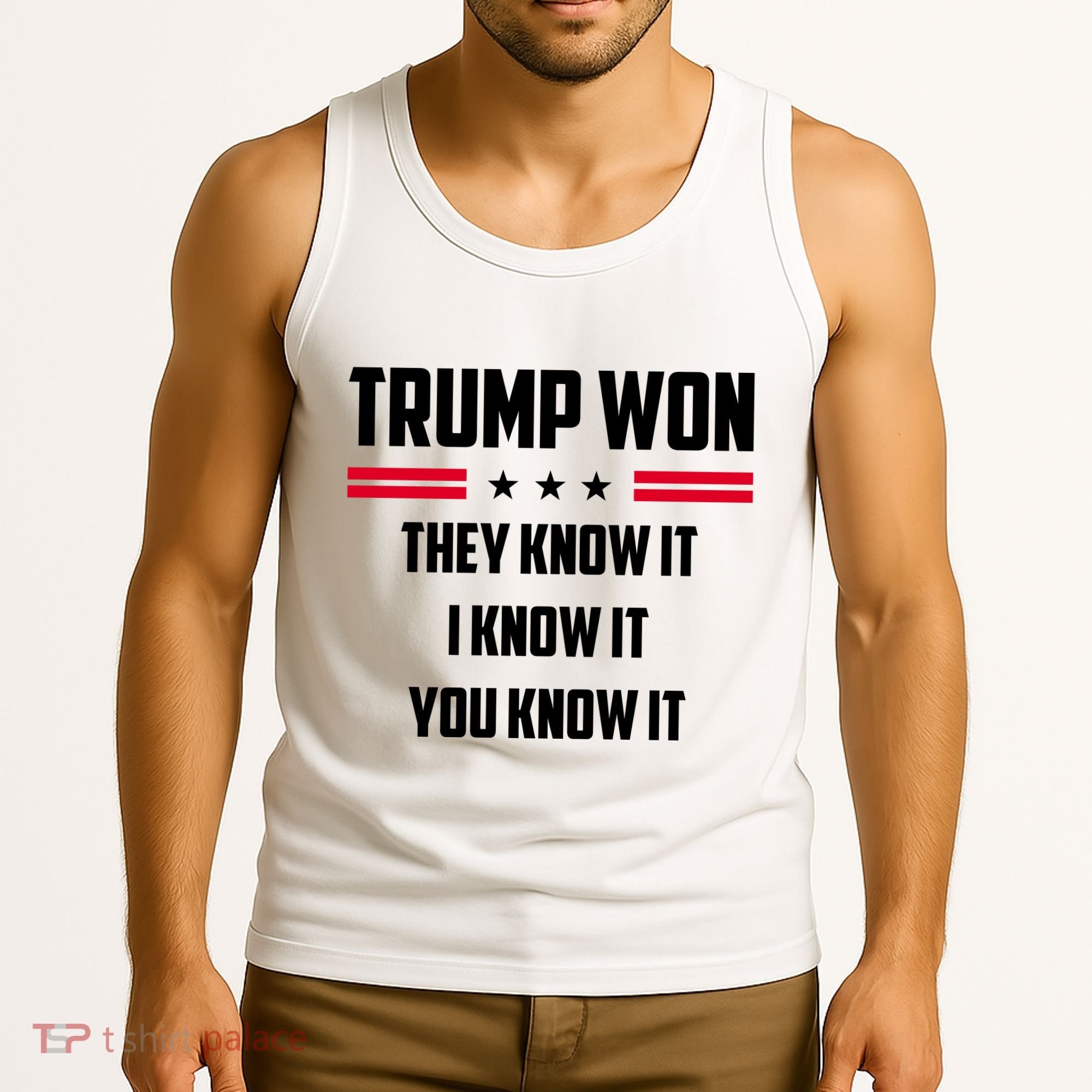 Trump Won They Know It I Know It You Know It Tank Top