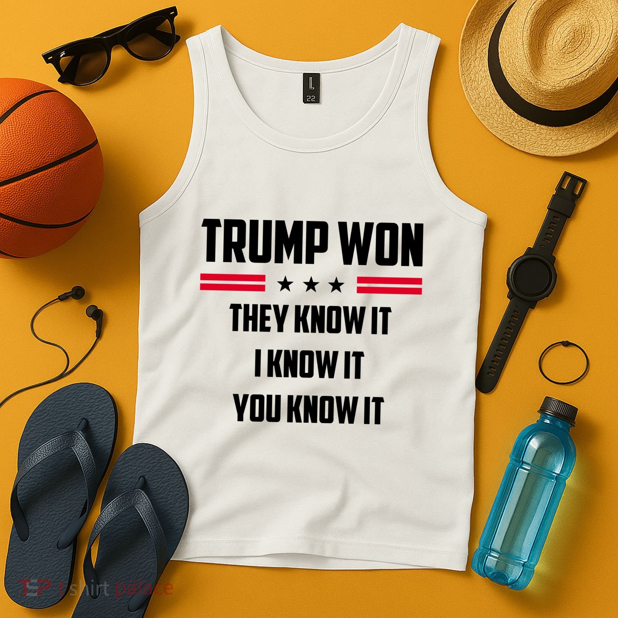 Trump Won They Know It I Know It You Know It Tank Top
