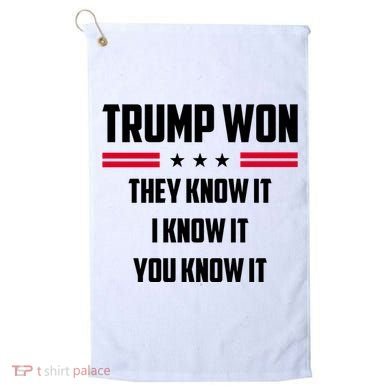 Trump Won They Know It I Know It You Know It Golf Towel