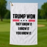 Trump Won They Know It I Know It You Know It Golf Towel thumb 1