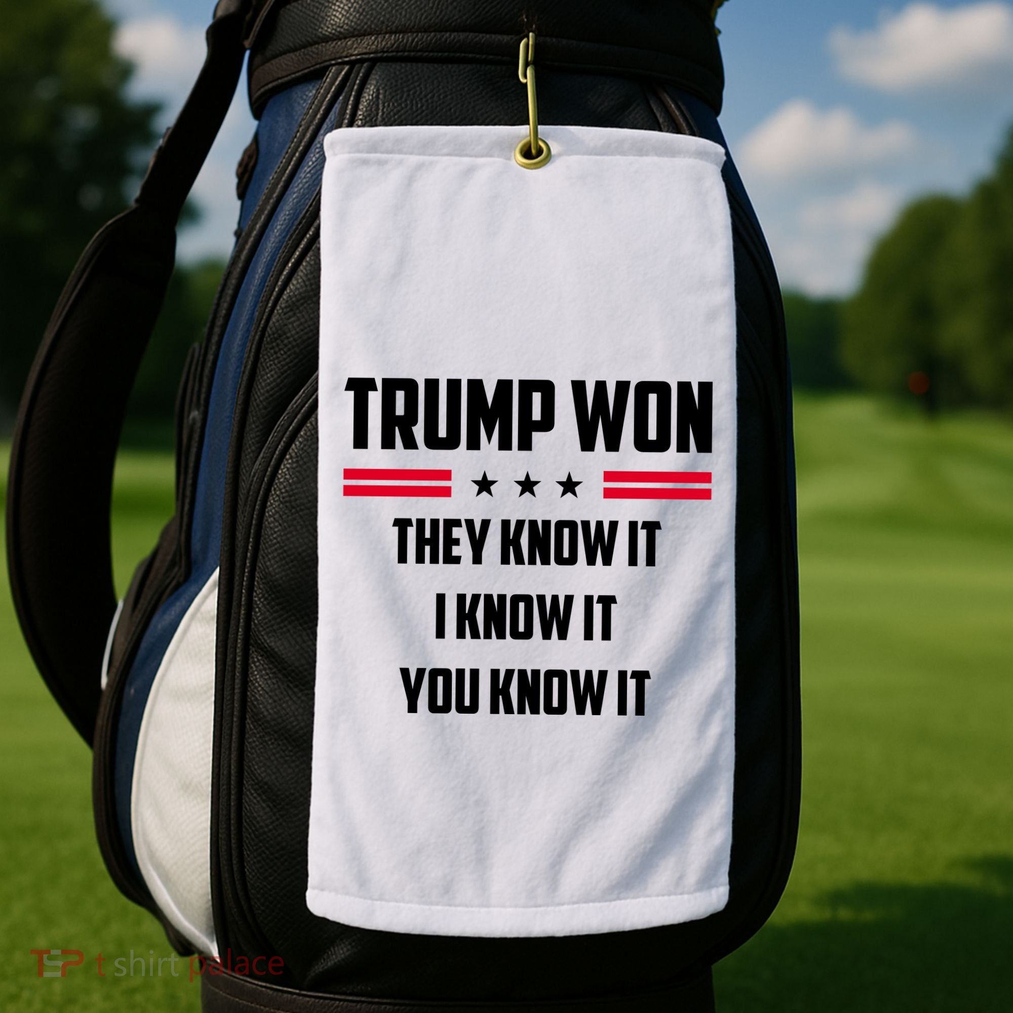 Trump Won They Know It I Know It You Know It Golf Towel