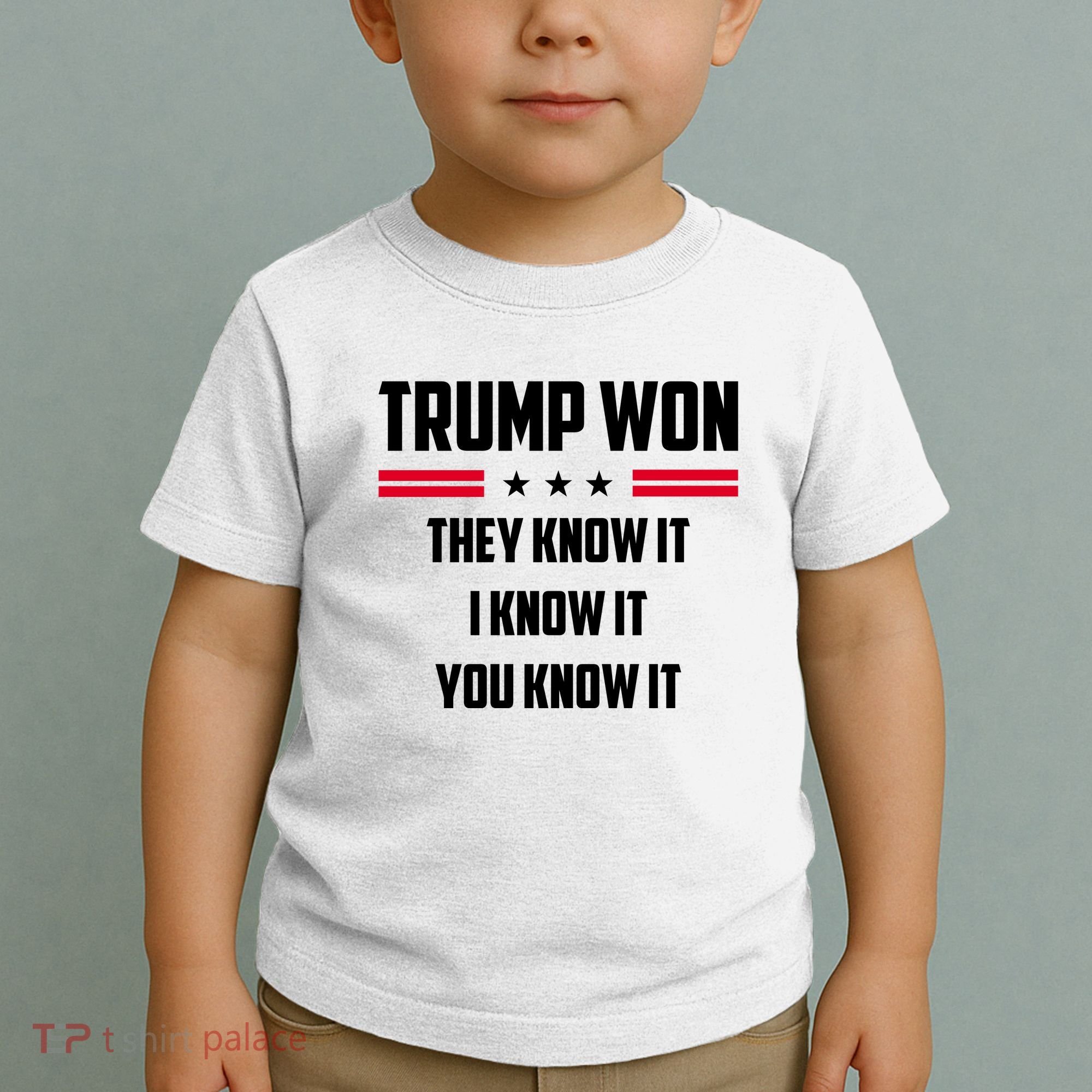Trump Won They Know It I Know It You Know It Toddler T-Shirt