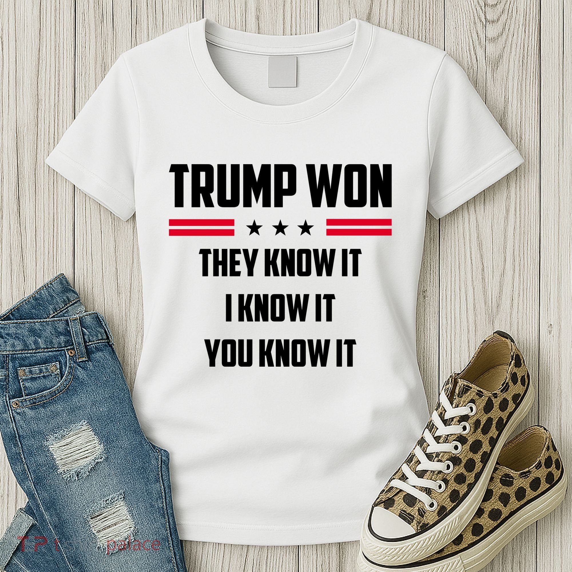 Trump Won They Know It I Know It You Know It Women's T-Shirt