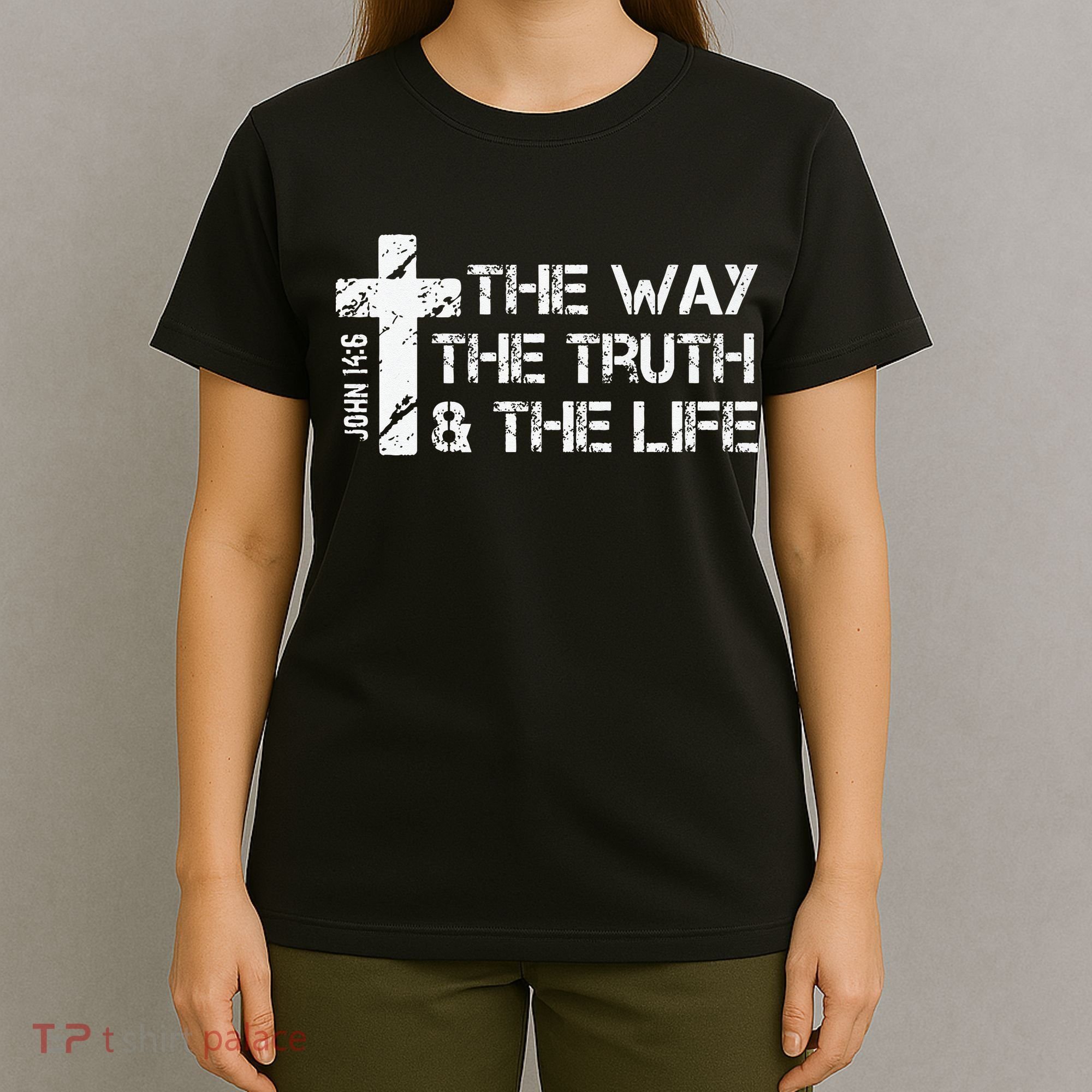The Way Truth Life John 14 6 Bible Verse Christian Faith T-Shirt