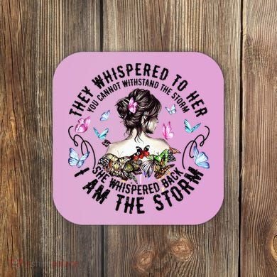 They Whispered to Her She Whispered Back I Am A Storm Coaster