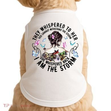 They Whispered to Her She Whispered Back I Am A Storm Doggie Tank