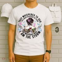 They Whispered to Her She Whispered Back I Am A Storm T-Shirt thumb 6