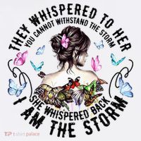 They Whispered to Her She Whispered Back I Am A Storm T-Shirt thumb 7