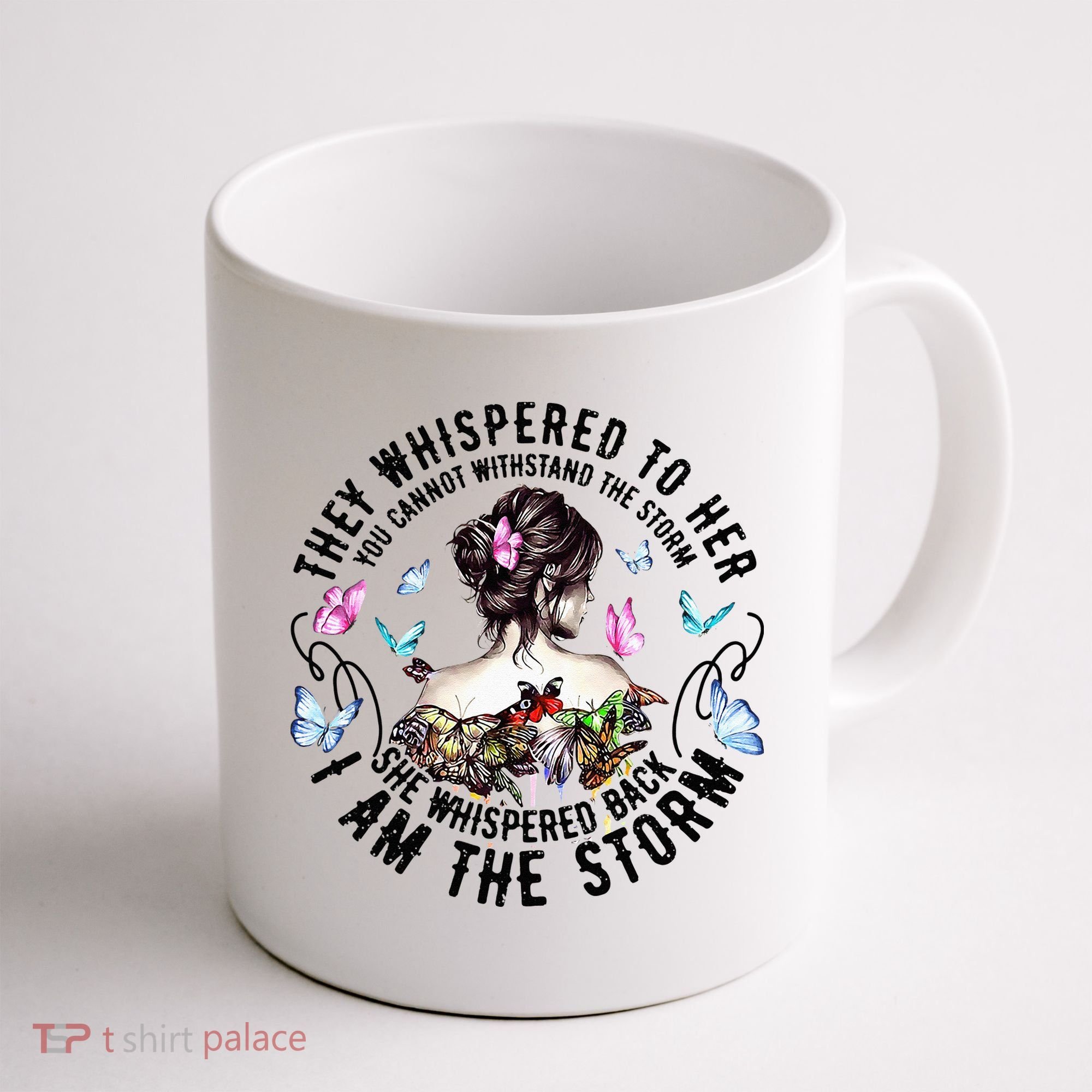 They Whispered to Her She Whispered Back I Am A Storm Coffee Mug