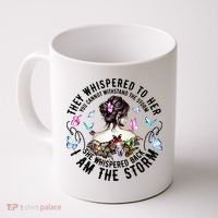 They Whispered to Her She Whispered Back I Am A Storm Coffee Mug thumb 0