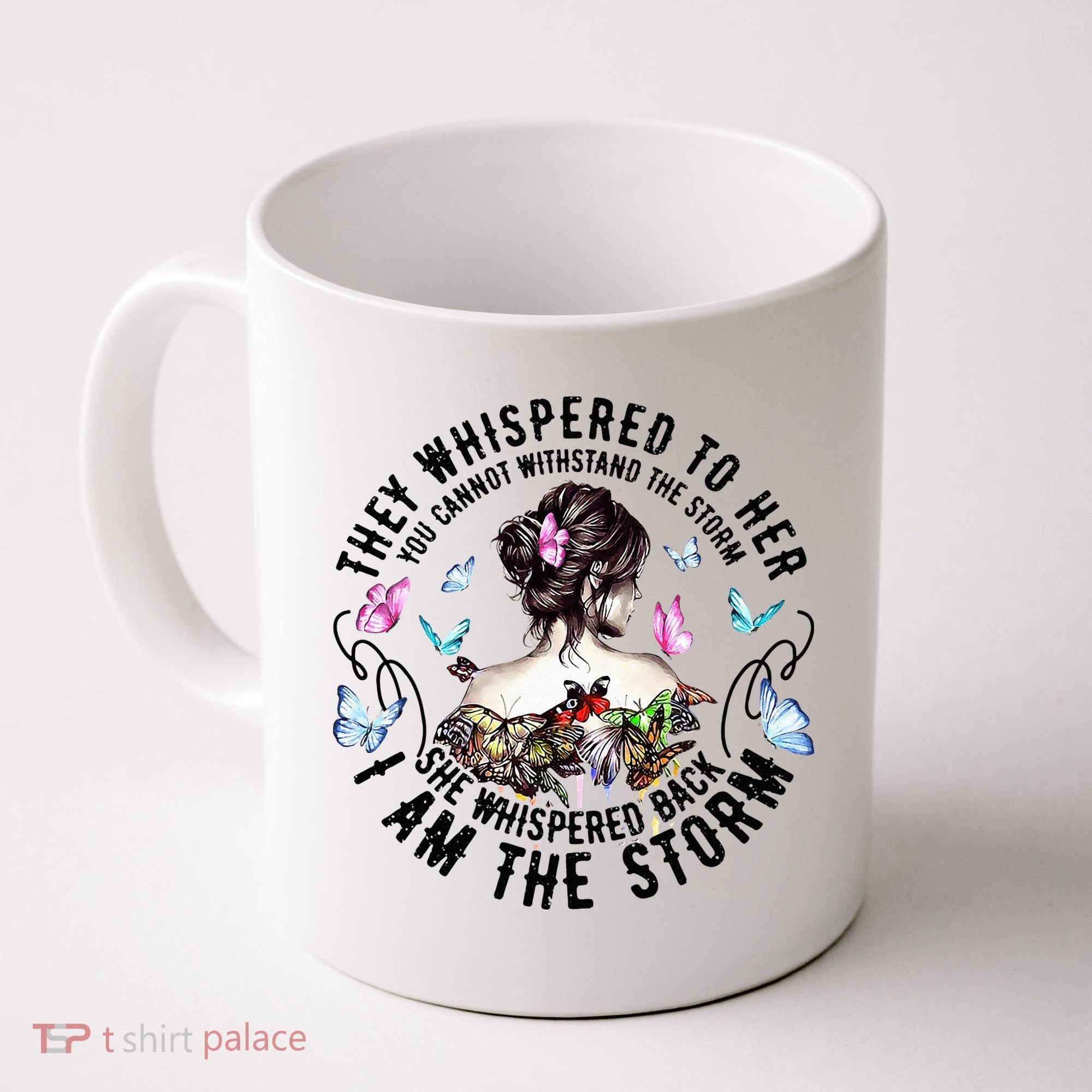 They Whispered to Her She Whispered Back I Am A Storm Coffee Mug