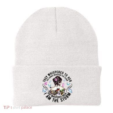 They Whispered to Her She Whispered Back I Am A Storm Beanie