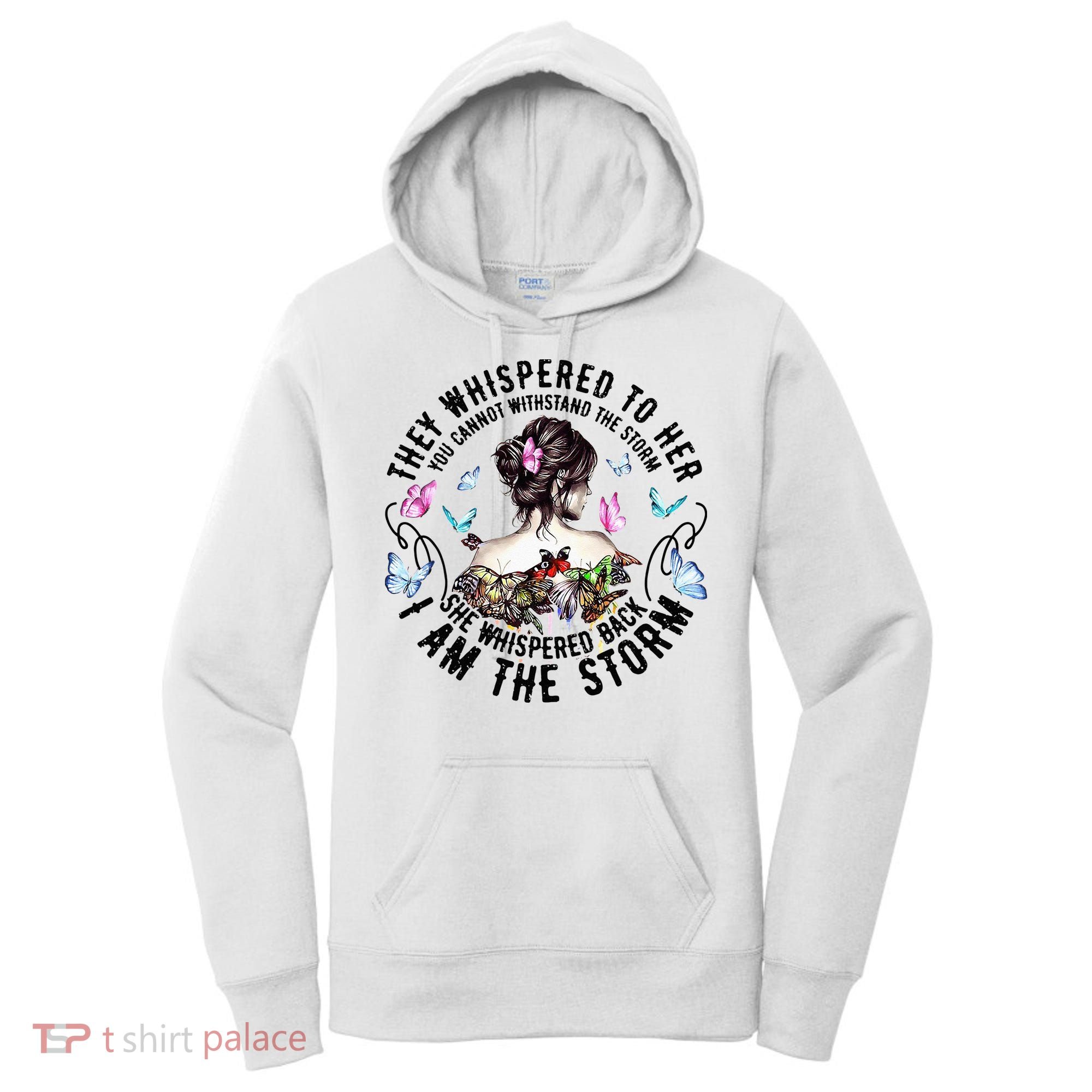 They Whispered to Her She Whispered Back I Am A Storm Women's Hoodie