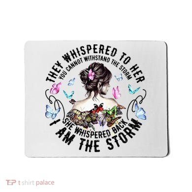 They Whispered to Her She Whispered Back I Am A Storm Mousepad