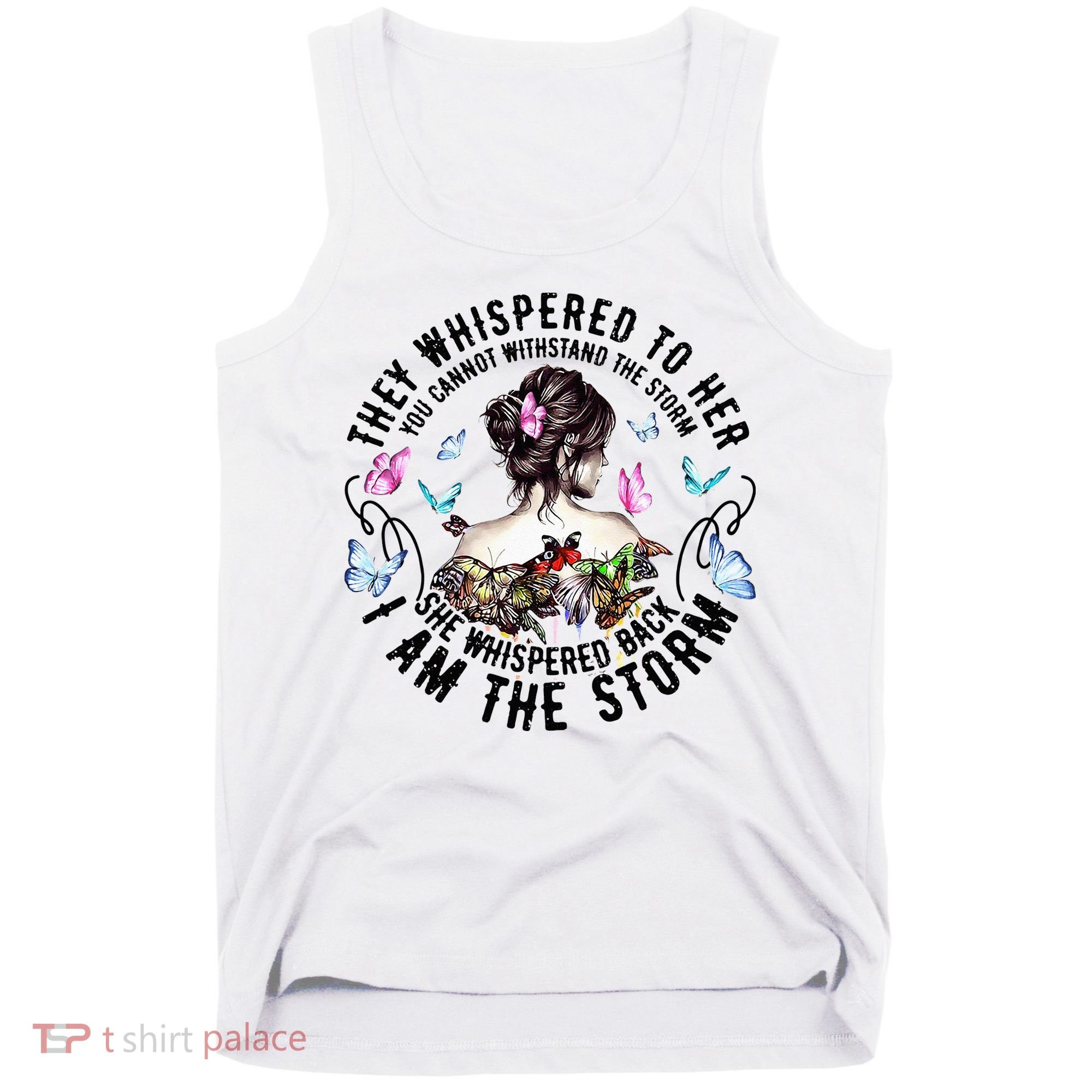 They Whispered to Her She Whispered Back I Am A Storm Tank Top