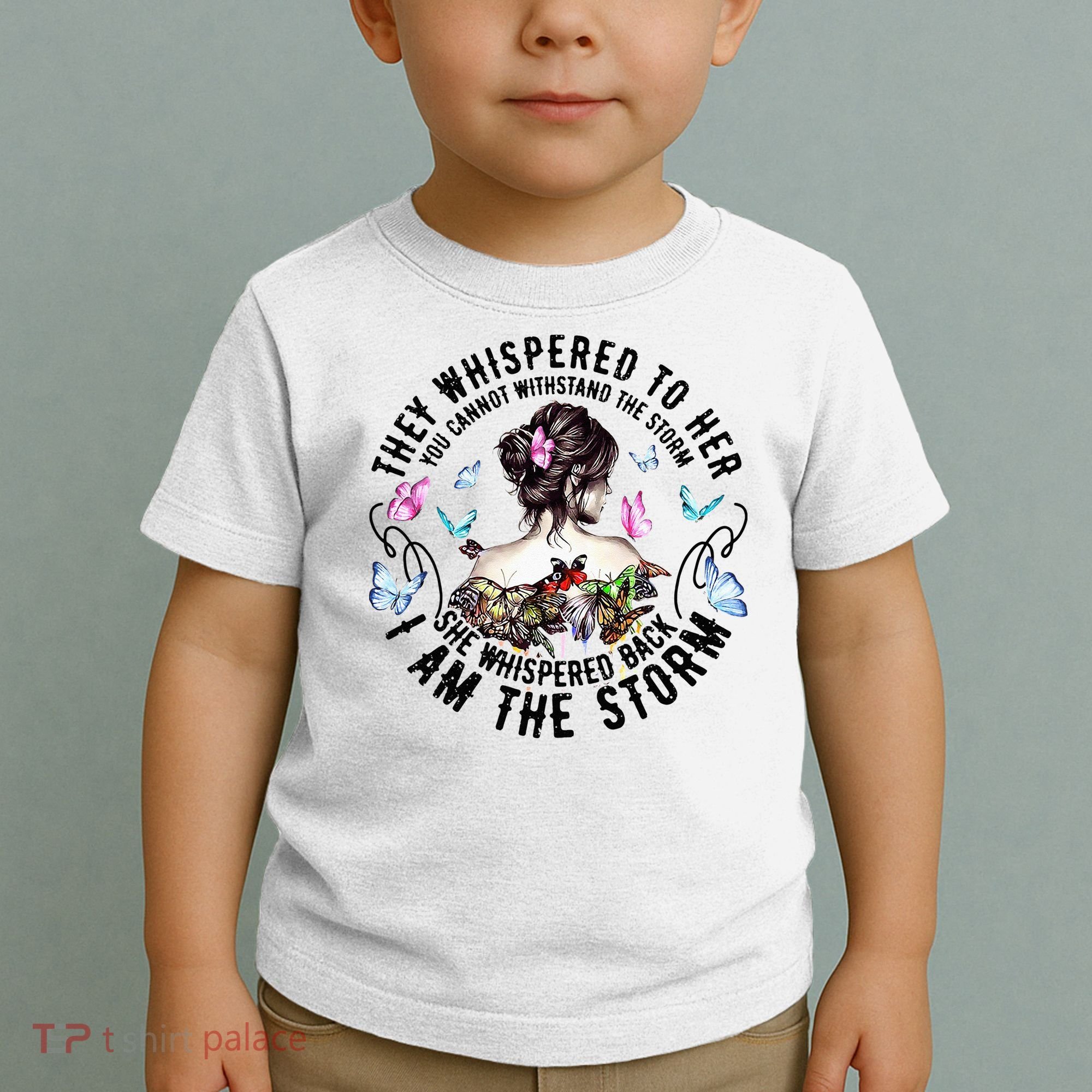 They Whispered to Her She Whispered Back I Am A Storm Toddler T-Shirt