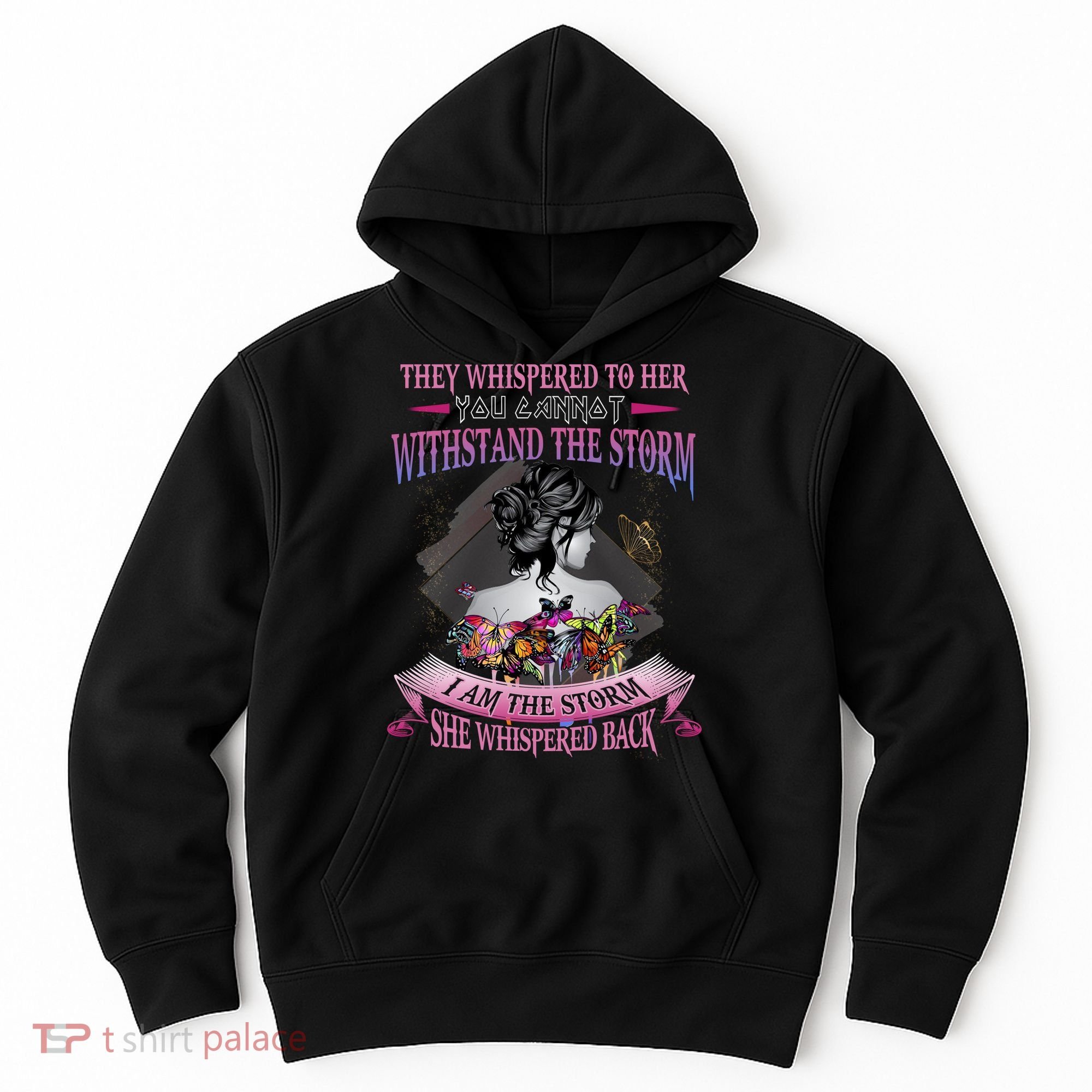 They Whispered To Her You Cannot Withstand The Storm Positive Motivational Upl Hoodie