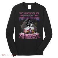 They Whispered To Her You Cannot Withstand The Storm Positive Motivational Upl Long Sleeve Shirt thumb 0