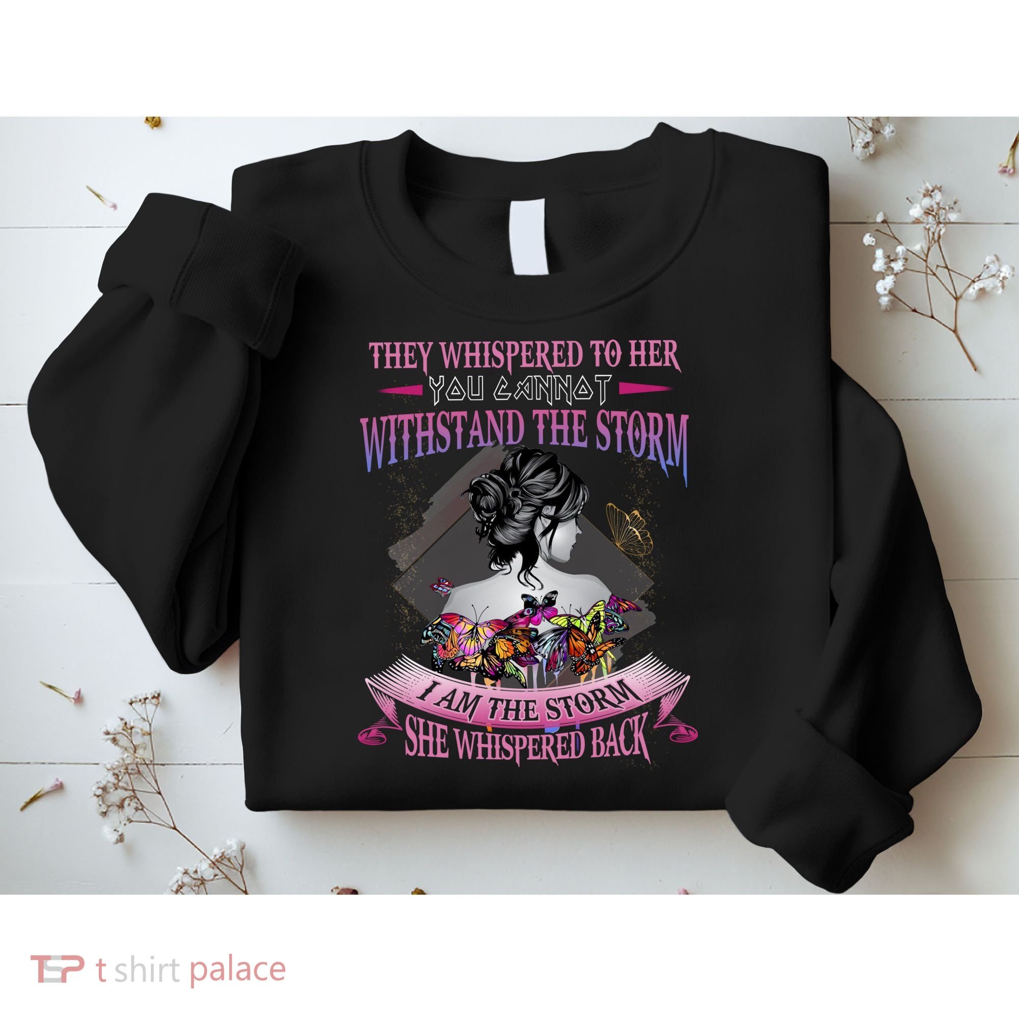 They Whispered To Her You Cannot Withstand The Storm Positive Motivational Upl Sweatshirt