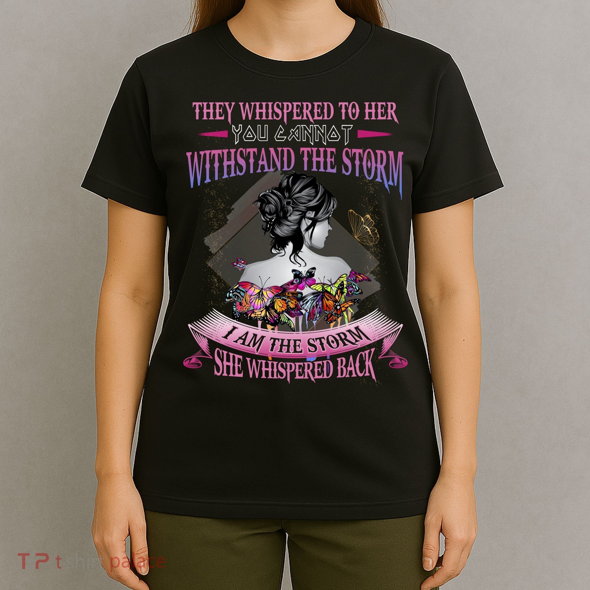 They Whispered To Her You Cannot Withstand The Storm Positive Motivational Upl T-Shirt