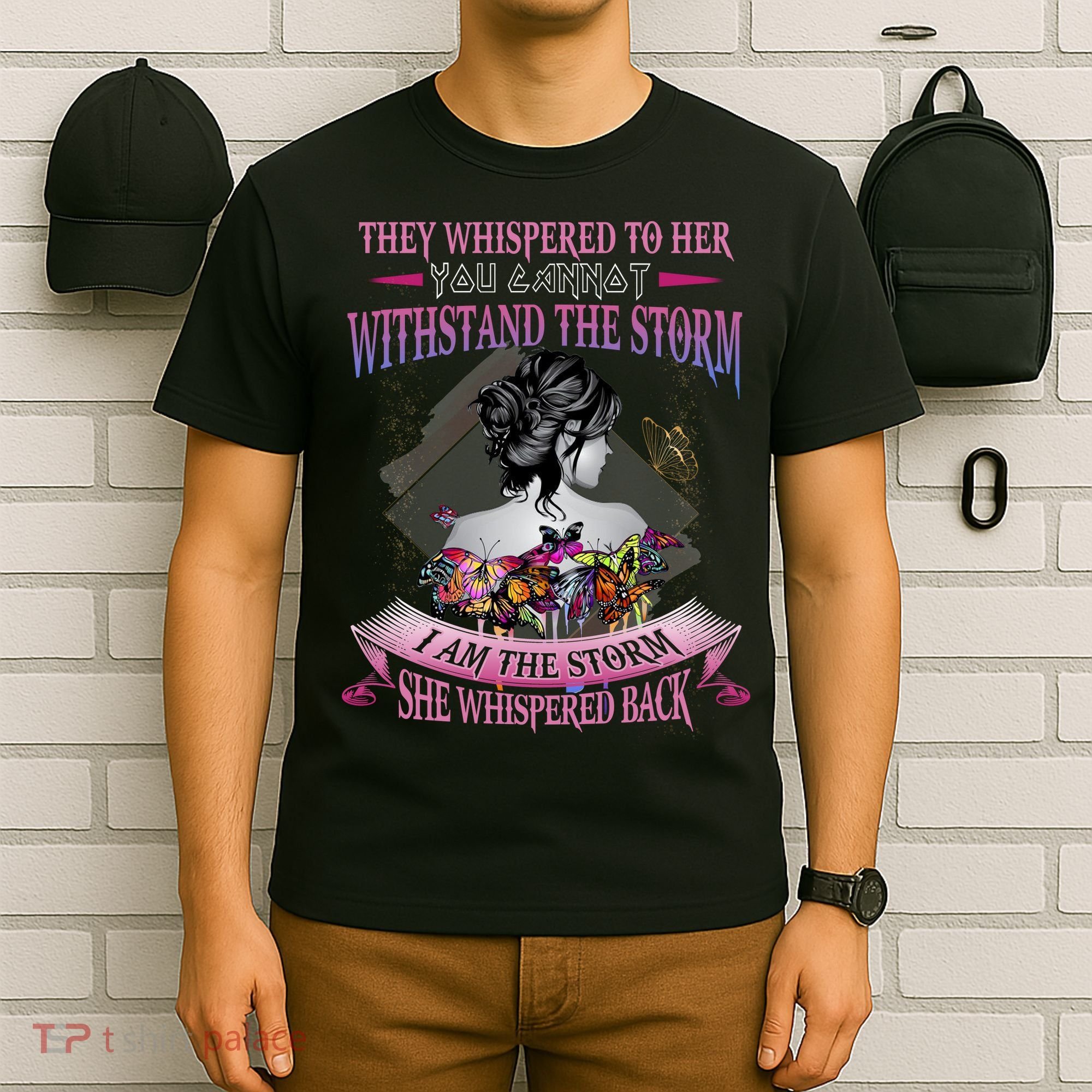 They Whispered To Her You Cannot Withstand The Storm Positive Motivational Upl T-Shirt