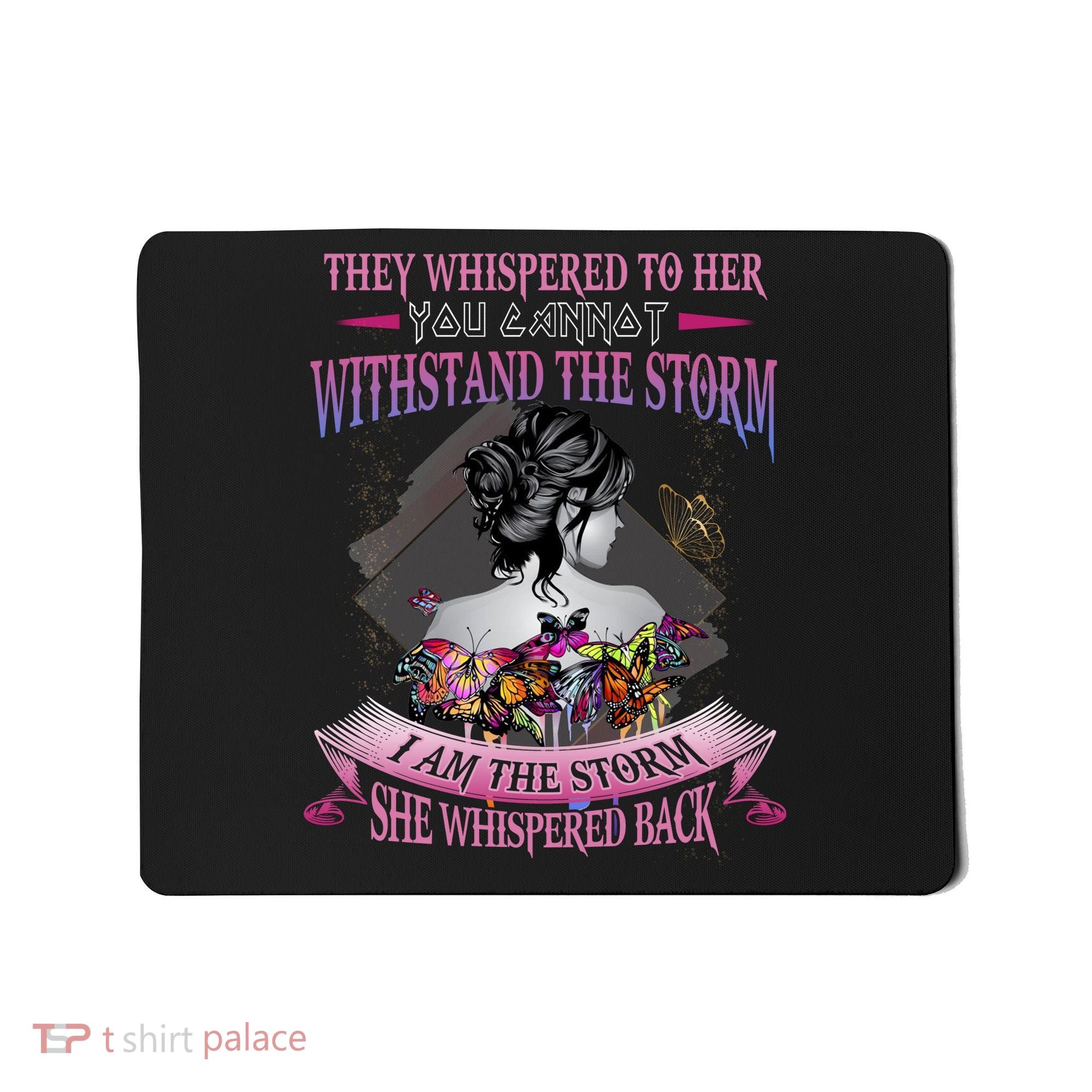 They Whispered To Her You Cannot Withstand The Storm Positive Motivational Upl Mousepad